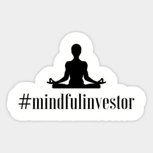 Mindful investor Sticker